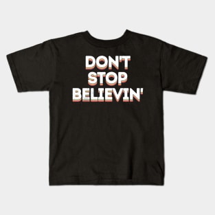 Lyrics Typography - Don't Stop Believin' Kids T-Shirt